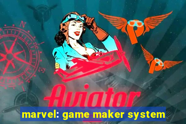 marvel: game maker system